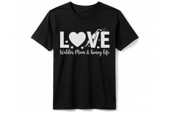 Celebrate with Love Welder Mom Honey Life T-shirt