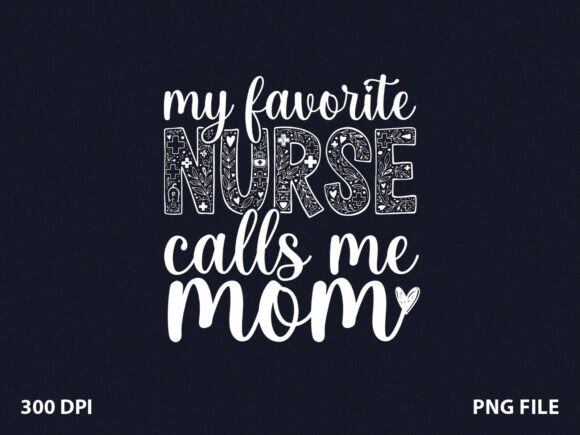 Favorite Calls Me Nurse Mom T-Shirt