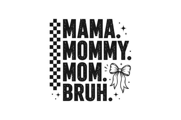 Mama Mommy Mom Bruh Typography Design