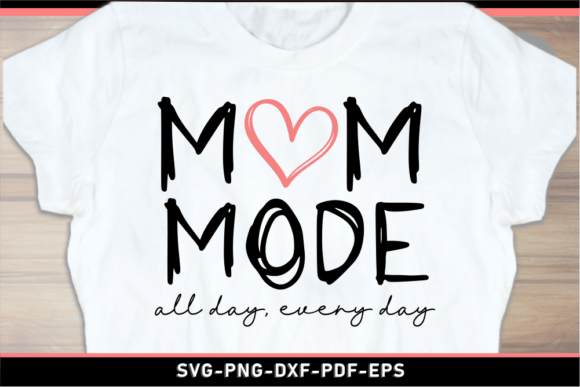 Mom Mode All Day, Every Day: A Perfect Embroidery Design