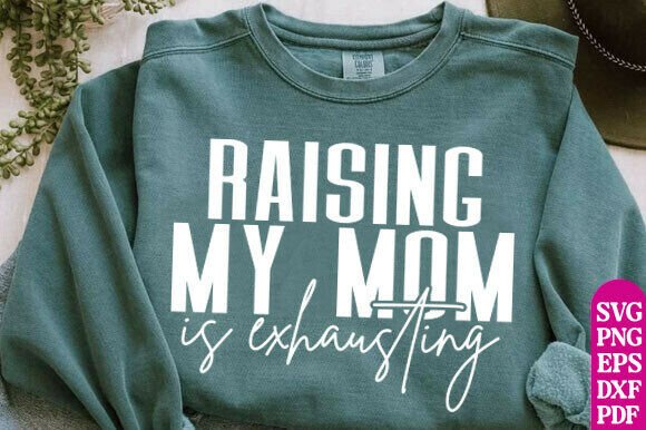 Raising My Mom is Exhausting: A Fun Embroidery Design