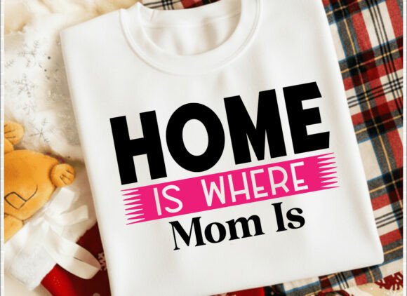 Review: Home is Where Mom is T Shirt
