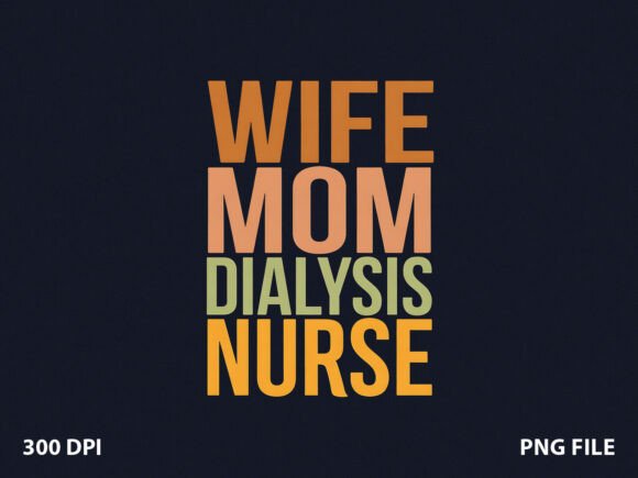 Wife Mom Dialysis Nurse T-Shirt Design