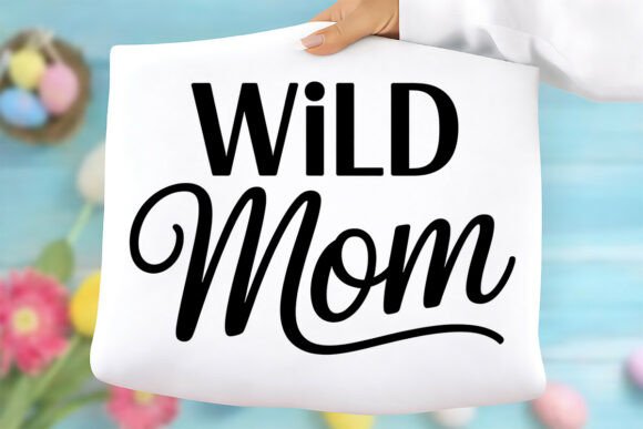 Wild Mom Mother's Day PNG: A Versatile Design